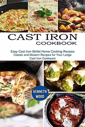 Couverture du produit · Cast Iron Cookbook: Easy Cast Iron Skillet Home Cooking Recipes (Classic and Modern Recipes for Your Lodge Cast Iron Cookware)