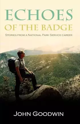 Couverture du produit · Echoes of the Badge: Stories From a National Park Service Career