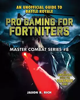 Couverture du produit · Pro Gaming for Fortniters: An Unofficial Guide to Battle Royale (8) (Master Combat)