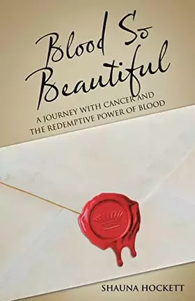 Couverture du produit · Blood so Beautiful: A Journey with Cancer and the Redemptive Power of Blood