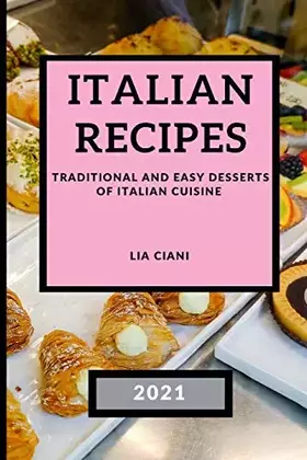 Couverture du produit · Italian Recipes 2021: Traditional and Easy Desserts of Italian Cuisine