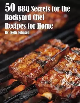 Couverture du produit · 50 BBQ Secrets for the Backyard Chef Recipes for Home