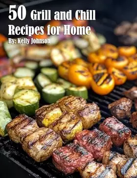 Couverture du produit · 50 Grill and Chill Recipes for Home