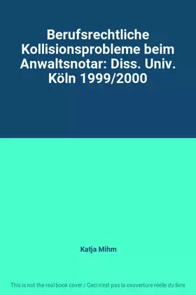 Couverture du produit · Berufsrechtliche Kollisionsprobleme beim Anwaltsnotar: Diss. Univ. Köln 1999/2000