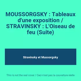 Couverture du produit · MOUSSORGSKY : Tableaux d'une exposition / STRAVINSKY : L'Oiseau de feu (Suite)