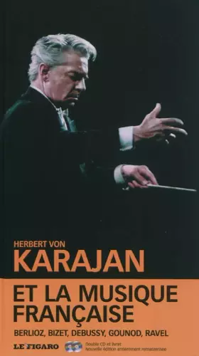 Couverture du produit · Karajan et la musique française - volume 13. Berlioz, Bizet, Debussy, Gounod, Ravel. Avec double Cd-rom.
