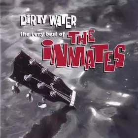 Couverture du produit · Dirty Water - The Very Best Of The Inmates