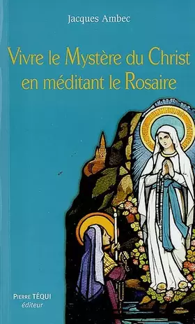 Couverture du produit · Vivre le mystère du Christ en méditant le Rosaire