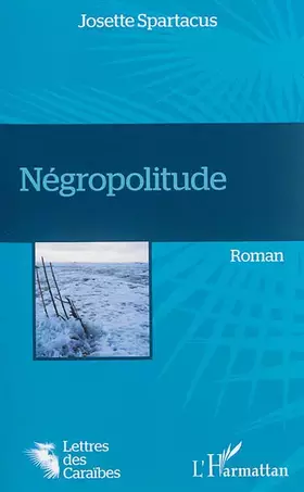 Couverture du produit · Négropolitude: Roman