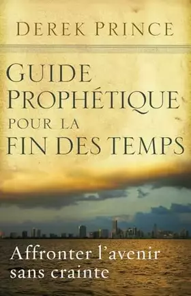 Couverture du produit · Guide prophétique pour la fin des temps: Affronter l'avenir sans crainte.