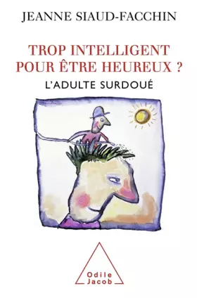 Couverture du produit · Trop intelligent pour être heureux ? L'adulte surdoué