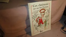 Couverture du produit · Ces chrétiens qui ont fait l'Europe