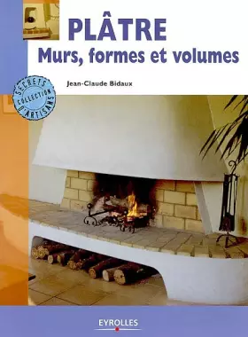 Couverture du produit · Plâtre : Murs, formes et volumes