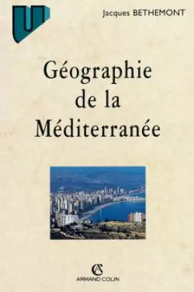 Couverture du produit · Géographie de la Méditerranée. Du mythe unitaire à l'espace fragmenté, 2ème édition