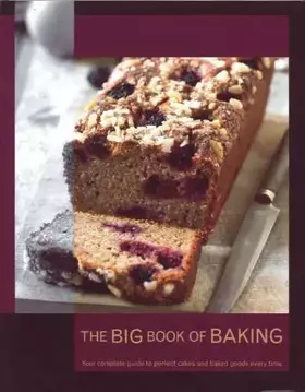 Couverture du produit · The Big Book of Baking: Your Complete Guide to Perfect Cakes and Baked Goods Every Time