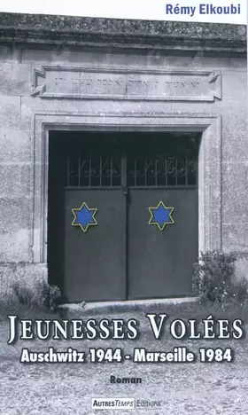 Couverture du produit · Jeunesses volées: Auschwitz 1944 - Marseille 1984