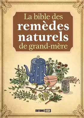 Couverture du produit · La bible des remèdes naturels de grand-mère