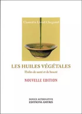 Couverture du produit · Les huiles végétales : Huiles de santé et de beauté