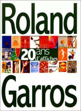 Couverture du produit · ROLAND GARROS 20 ANS D'AFFICHES. Traits de caractères et jeux de lignes, édition français-anglais