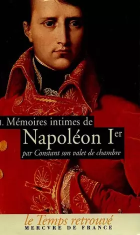 Couverture du produit · Mémoires intimes de Napoléon 1er par Constant, son valet de chambre (Tome 1)