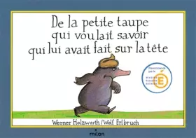 Couverture du produit · De la petite taupe qui voulait savoir qui lui avait fait sur la tête