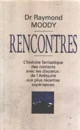 Couverture du produit · Rencontres. L'histoire Fantastique Des Contacts Avec Les Disparus: De L'antiquité Aux Plus Récentes Expériences