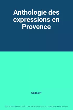 Couverture du produit · Anthologie des expressions en Provence