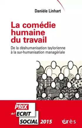 Couverture du produit · La comédie humaine du travail : De la déshumanisation taylorienne à la sur-humanisation managériale