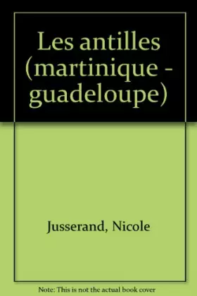 Couverture du produit · LES ANTILLES. Martinique, Guadeloupe