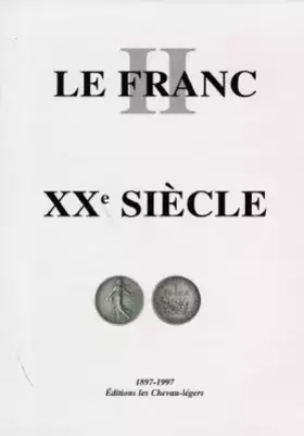 Couverture du produit · Le Franc : Tome 2, Argus des monnaies françaises XXe siècle