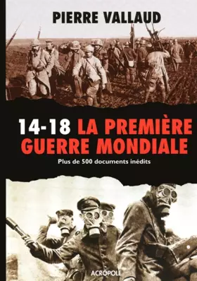 Couverture du produit · 14-18, la Première guerre mondiale : Plus de 500 documents inédits