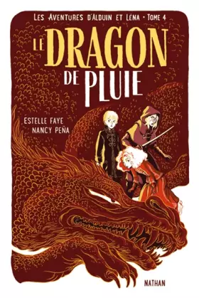 Couverture du produit · Le dragon de pluie - Les aventures d'Alduin et Léna - Tome 4 - Roman aventure dès 9 ans - NATHAN Jeunesse (4)