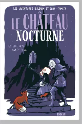 Couverture du produit · Le château nocturne - Les aventures d'Alduin et Léna - Tome 3 - Roman aventure dès 9 ans - NATHAN Jeunesse (3)