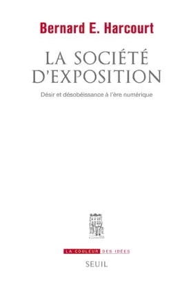 Couverture du produit · La Société d'exposition. Désir et désobéissance à l'ère numérique