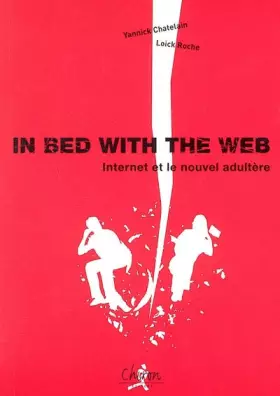 Couverture du produit · In bed with the Web : Internet et le nouvel adultère