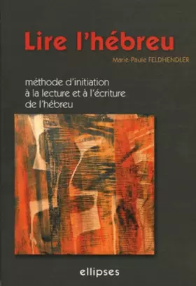 Couverture du produit · Lire l'hébreu: Méthode d'initiation à la lecture et à l'écriture de l'hébreu