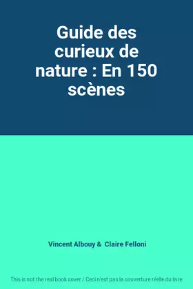Couverture du produit · Guide des curieux de nature : En 150 scènes