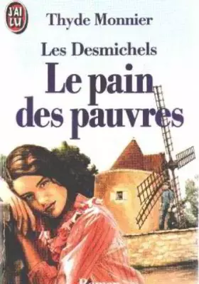 Couverture du produit · Les Desmichels, tome 2 : Le Pain des pauvres
