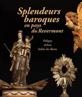Couverture du produit · Splendeurs baroques en pays du Revermont: Les arts au service de l'Eglise catholique (1571-1789)