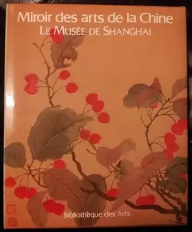 Couverture du produit · Miroir DES Arts De La Chine: Le Musee De Shanghai