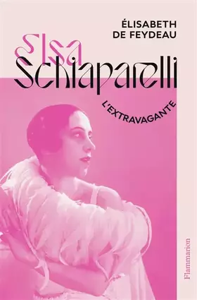 Couverture du produit · Elsa Schiaparelli, l'extravagante