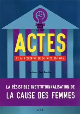 Couverture du produit · Actes de la recherche en sciences sociales, n° 223. L'institutionnalisation de la cause des femmes