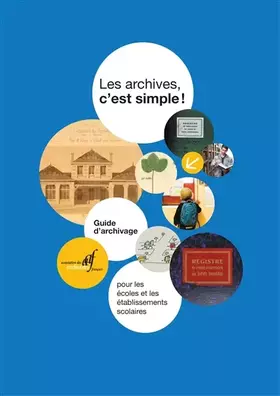 Couverture du produit · Les archives, c'est simple !: Guide d'archivage pour les écoles et les établissements scolaires