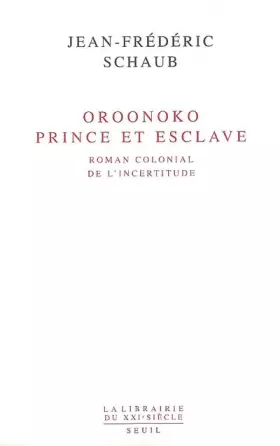 Couverture du produit · Oroonoko. Prince et esclave. Roman colonial de l'incertitude