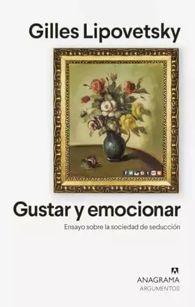 Couverture du produit · Gustar y emocionar: Ensayo sobre la sociedad de la seducción: 549 (Argumentos)