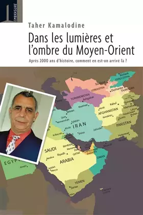 Couverture du produit · Dans les lumières et l´ombre du Moyen-Orient : Après 2000 ans d´histoire, comment en est-on arrivé là ?