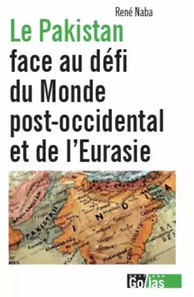 Couverture du produit · Pakistan Face au Defi du Monde Post-Occidental et de l'Eurasie (le)