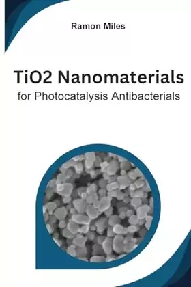 Couverture du produit · TiO2 Nanomaterials for Photocatalysis Antibacterials