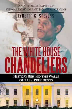 Couverture du produit · The White House Chandeliers: History Behind The Walls of 7 U.S. Presidents