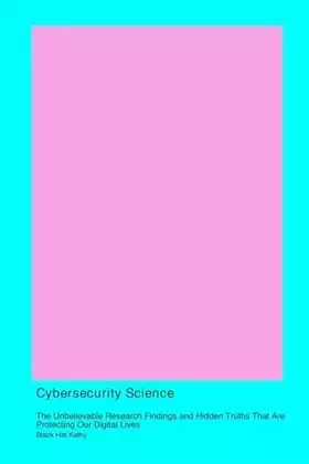 Couverture du produit · Cybersecurity Science: The Unbelievable Research Findings and Hidden Truths That Are Protecting Our. DigitalLives